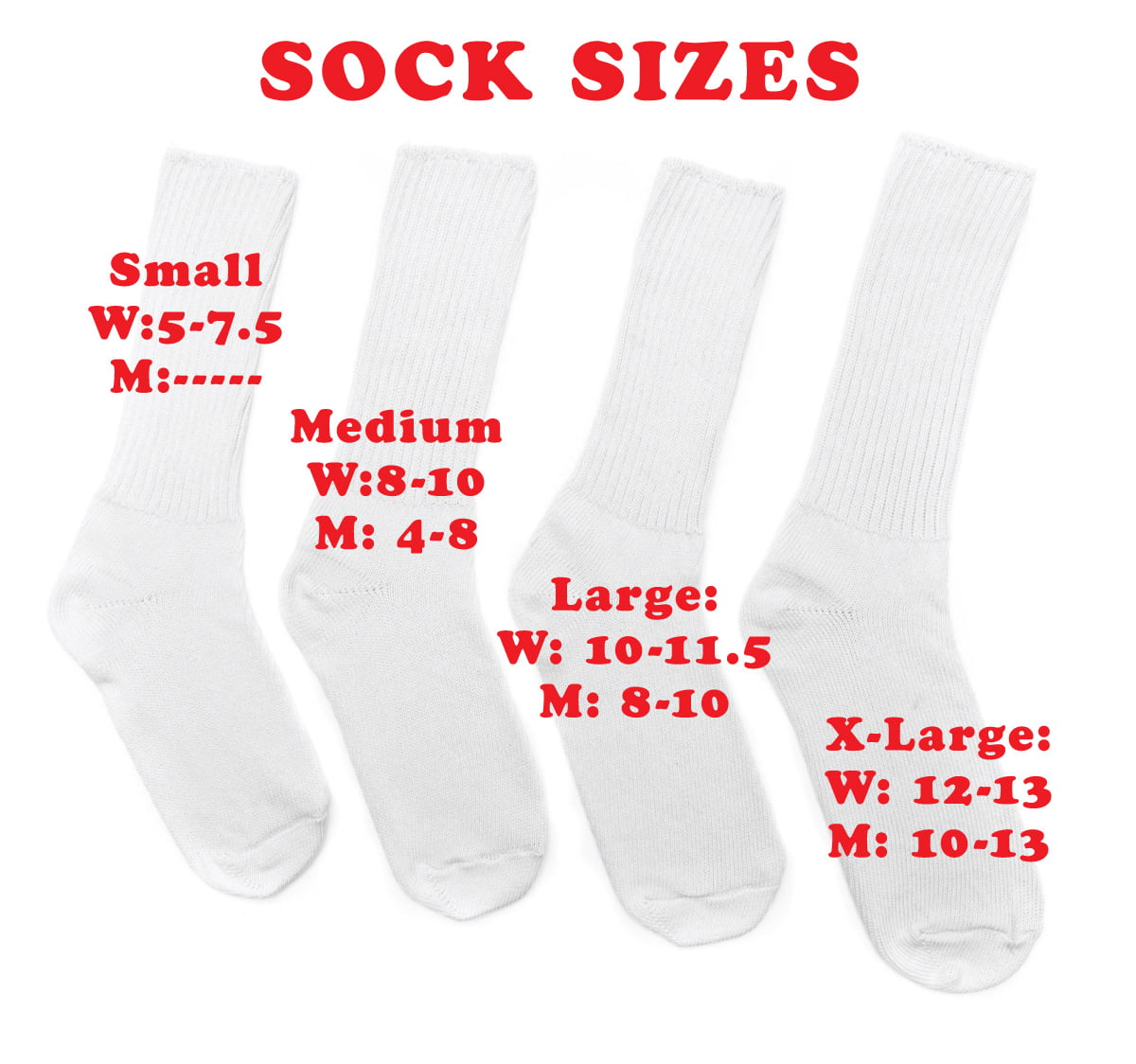 Sock Sizing:

Small
W:5-7.5
M:-----

Medium
W:8-10
M: 4-8

Large:
W: 10-11.5
M: 8-10

Extra Large:
W: 12-13
M: 10-13